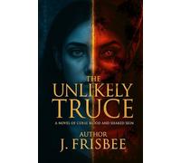 The Unlikely Truce: A Novel of Curse Blood and Shared Skin: 1
