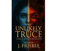 The Unlikely Truce: A Novel of Curse Blood and Shared Skin