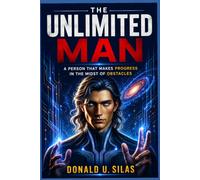 THE UNLIMITED MAN: A PERSON THAT MAKES PROGRESS IN THE MIDST OF OBSTABCLES