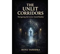 The Unlit Corridors: Navigating the Lower Astral Realms and Shadow Planes