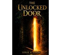 THE UNLOCKED DOOR: A Journey of Freedom, Faith, and Transformation