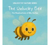The Unlucky Bee: The Misadventures of Billy the Bee