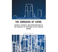 The Unmaking of Crime: Contexts, Pathways, and Representations of the Processes of Desistance on the Parisian Ground