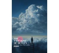 The Unmaking of Heaven: Faith After the Collapse of False Foundations