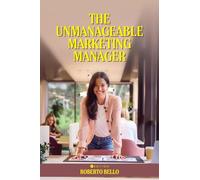 The Unmanageable Marketing Manager