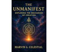 The UNMANIFEST: Exploring the Mechanism of CREATION