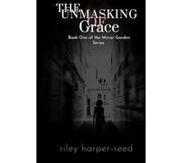 The Unmasking of Grace: Book One of The Mirror Garden Series