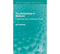 The Unmasking of Medicine: A Searching Look at Healthcare Today
