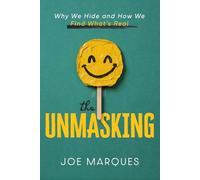 The Unmasking: Why We Hide and How We Find What’s Real
