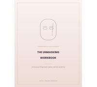 The Unmasking Workbook: A 28 Day Journey Through Imposter Syndrome, Self-Doubt and Self-Trust