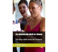The Unmeasurable Worth of a Woman: The Way a Wife Saves Her Husband