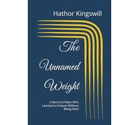 The Unnamed Weight: A Record of Men Who Learned to Endure Without Being Seen