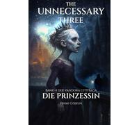 The Unnecessary Three - Die Prinzessin: Band 4 der Vandora City Saga