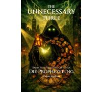 The Unnecessary Three - Die Prophezeiung: Band 3 der Vandora City Saga