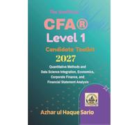 The Unofficial CFA® Level 1 Candidate Toolkit 2027: Quantitative Methods and Data Science Integration, Economics, Corporate Finance, and Financial Statement Analysis