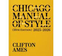 The Unofficial Chicago Manual of Style (18th Edition): A Complete Practical Companion to Master Citations, Formatting, Academic & Professional ... for Students, Authors, and Researcher