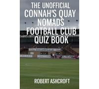 The Unofficial Connahs Quay Nomads Football Club Quiz Book