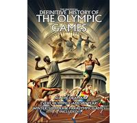 The Unofficial Definitive History of the Olympic Games