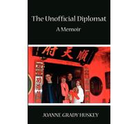 The Unofficial Diplomat: A Memoir - Huskey Joanne Grady