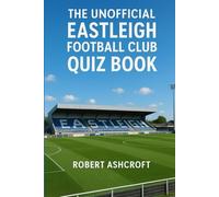 The Unofficial Eastleigh Football Club Quiz Book
