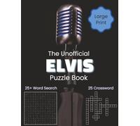 The Unofficial Elvis Puzzle Book - Large Print Word Searches & Crosswords: 50+ Fun Puzzles Celebrating the Songs, Movies & History of the King of Rock ... for Adults ,Seniors and all Music Lovers