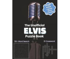 The Unofficial Elvis Puzzle Book - Large Print Word Searches & Crosswords: 50+ Fun Puzzles Celebrating the Songs, Movies & History of the King of Rock ... for Adults ,Seniors and all Music Lovers