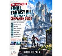 The Unofficial Final Fantasy VII Remake Companion Guide: Complete Walkthrough, Materia Builds, Weapons, Boss Strategies, Side Quests, Hard Mode, INTERmission and Collectibles