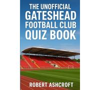The Unofficial Gateshead Football Club Quiz Book