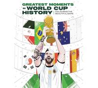 The Unofficial Greatest Moments in World Cup History: Coloring The Beautiful Game
