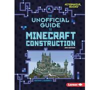 The Unofficial Guide to Minecraft Construction, 2nd Edition