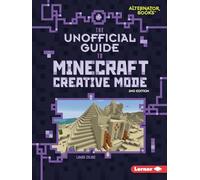 The Unofficial Guide to Minecraft Creative Mode, 2nd Edition