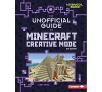 The Unofficial Guide to Minecraft Creative Mode, 2nd Edition