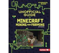 The Unofficial Guide to Minecraft Mining and Farming, 2nd Edition