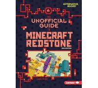 The Unofficial Guide to Minecraft Redstone, 2nd Edition