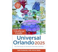 The Unofficial Guide to Universal Orlando 2025