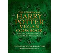 The Unofficial Harry Potter Vegan Cookbook: Extraordinary Plant-based Meals Inspired by the Wizarding World