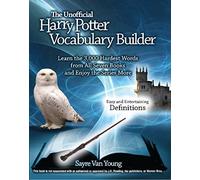 The Unofficial Harry Potter Vocabulary Builder: Learn the 3,000 Hardest Words from All Seven Books and Enjoy the Series More