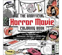 The Unofficial Horror Movie Coloring Book: From the Exorcist and Halloween to Get Out and Child's Play, 30 Screams and Scenes to Slay With Color