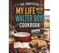 The Unofficial My Life With The Walter Boys Cookbook