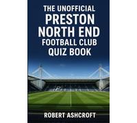 The Unofficial Preston North End Quiz Book