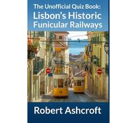 The Unofficial Quiz Book: Lisbon's Historic Funicular Railways