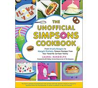 The Unofficial Simpsons Cookbook: From Krusty Burgers to Marge's Pretzels, Famous Recipes from Your Favorite Cartoon Family