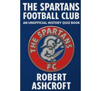 The Unofficial Spartans Football Club Quiz Book
