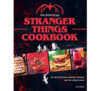 Tom Grimm – The Unofficial Stranger Things Cookbook – 60+ ricette da Hawkins e dall'Upside Down