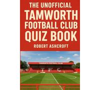 The Unofficial Tamworth Football Club Quiz Book