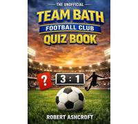 The Unofficial Team Bath Football Club Quiz Book