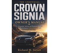 The Unofficial Toyota Crown Signia Driver’s Guide: Essential Advice on Premium Hybrid Performance, Cabin Comfort and Long-Term Care
