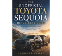 The Unofficial Toyota Sequoia Heavy-Duty Guide: Practical Operations for Towing Logistics, i-FORCE MAX Hybrids and Off-Road Performance Tuning