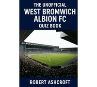 The Unofficial West Bromwich Albion Football Club Quiz Book