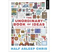 The Unordinary Book of Ideas: Everywhen Projects For Rainy Days